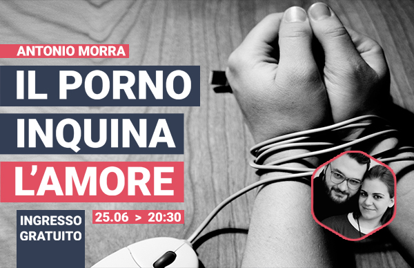 Il porno inquina l'amore 25 Giugno 2016 | Comunità Cristiana Evangelica Montesarchio